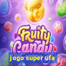 jogo super ufa